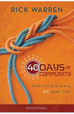 40 Days of Community Devotional: What on Earth Are We Here For? - Rick Warren