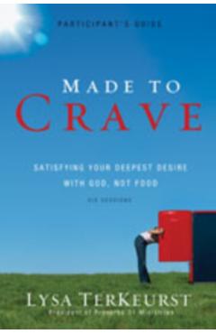 Made to Crave: Satisfying Your Deepest Desire with God, Not Food - Lysa Terkeurst
