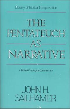 The Pentateuch as Narrative: A Biblical-Theological Commentary - John H. Sailhamer