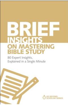 Brief insights on mastering bible study: 80 expert insights, explained in a single minute - michael s. heiser