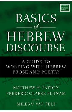 Basics of Hebrew Discourse: A Guide to Working with Hebrew Prose and Poetry - Matthew Howard Patton