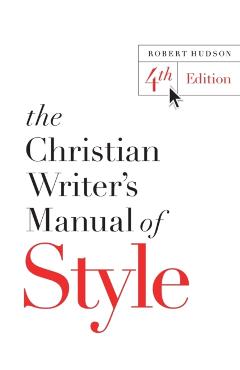 The Christian Writer's Manual of Style - Robert Hudson