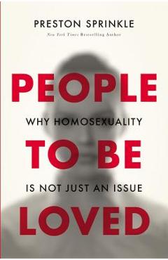 People to Be Loved: Why Homosexuality Is Not Just an Issue - Preston Sprinkle