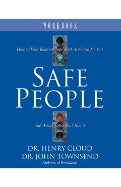 Safe People Workbook: How to Find Relationships That Are Good for You and Avoid Those That Aren't - Henry Cloud