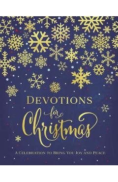 Devotions for Christmas: A Celebration to Bring You Joy and Peace - Zondervan