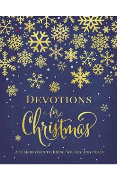 Devotions for Christmas: A Celebration to Bring You Joy and Peace - Zondervan