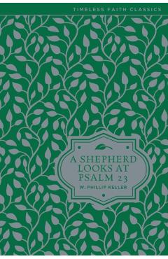 A Shepherd Looks at Psalm 23 - W. Phillip Keller