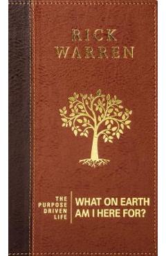 The Purpose Driven Life: What on Earth Am I Here For? - Rick Warren