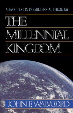 The Millennial Kingdom: A Basic Text in Premillennial Theology - John F. Walvoord