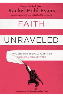 Faith Unraveled: How a Girl Who Knew All the Answers Learned to Ask Questions - Rachel Held Evans