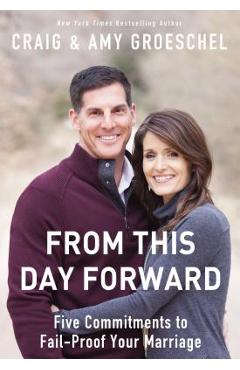 From This Day Forward: Five Commitments to Fail-Proof Your Marriage - Craig Groeschel