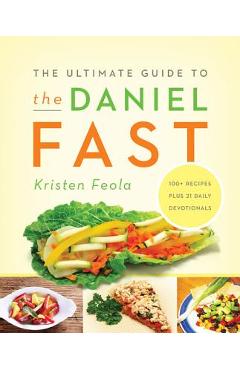 The Ultimate Guide to the Daniel Fast - Kristen Feola