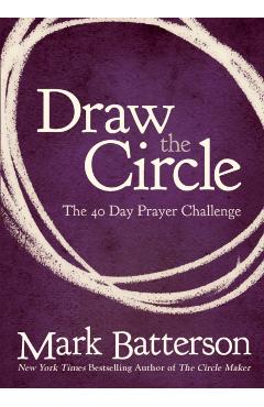 Draw the Circle: The 40 Day Prayer Challenge - Mark Batterson