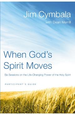 When God's Spirit Moves: Six Sessions on the Life-Changing Power of the Holy Spirit - Jim Cymbala
