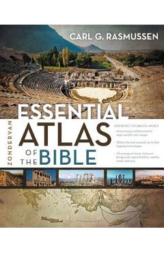 Zondervan Essential Atlas of the Bible - Carl G. Rasmussen