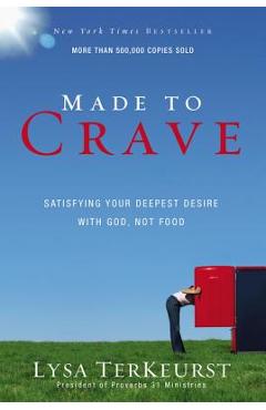 Made to Crave: Satisfying Your Deepest Desire with God, Not Food - Lysa Terkeurst