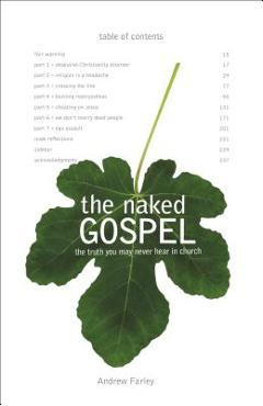 The Naked Gospel: Jesus Plus Nothing. 100% Natural. No Additives. - Andrew Farley