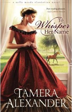 To Whisper Her Name - Tamera Alexander