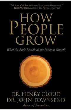 How People Grow: What the Bible Reveals about Personal Growth - Henry Cloud