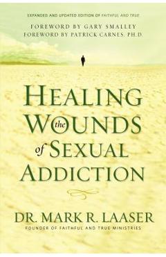 Healing the Wounds of Sexual Addiction - Mark Laaser