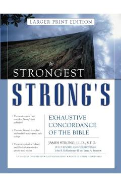The Strongest Strong\'s Exhaustive Concordance of the Bible Larger Print Edition - John R. Kohlenberger Iii