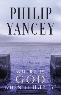 Where Is God When It Hurts? - Philip Yancey