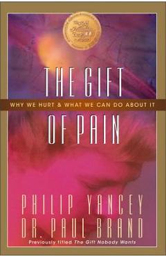 The Gift of Pain: Why We Hurt and What We Can Do about It - Paul Brand