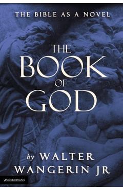 The Book of God: The Bible as a Novel - Walter Wangerin Jr