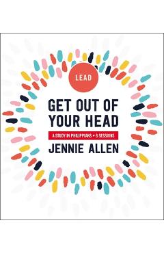 Get Out of Your Head Leader\'s Guide: A Study in Philippians - Jennie Allen