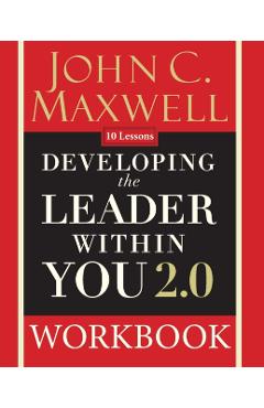 Developing the Leader Within You 2.0 Workbook - John C. Maxwell