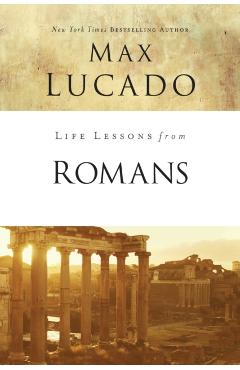 Life Lessons from Romans: God's Big Picture - Max Lucado