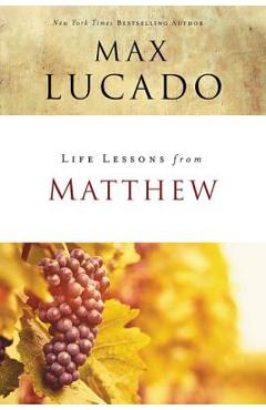 Life Lessons from Matthew: The Carpenter King - Max Lucado