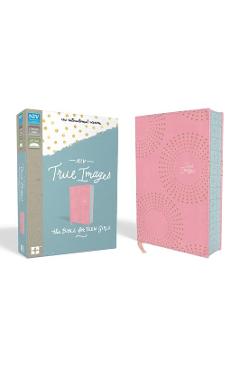 NIV, True Images Bible, Imitation Leather, Pink: The Bible for Teen Girls - Livingstone Corporation