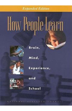 How People Learn: Brain, Mind, Experience, and School: Expanded Edition - National Research Council