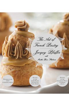 The Art of French Pastry - Jacquy Pfeiffer