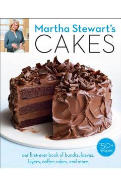 Martha Stewart\'s Cakes: Our First-Ever Book of Bundts, Loaves, Layers, Coffee Cakes, and More: A Baking Book - Martha Stewart Living Magazine