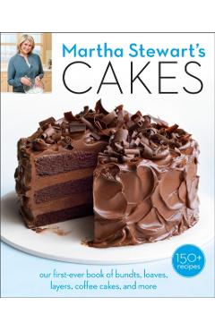 Martha Stewart's Cakes: Our First-Ever Book of Bundts, Loaves, Layers, Coffee Cakes, and More: A Baking Book - Martha Stewart Living Magazine