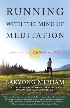 Running with the Mind of Meditation: Lessons for Training Body and Mind - Sakyong Mipham
