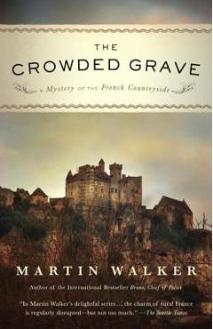 The Crowded Grave: A Mystery of the French Countryside - Martin Walker