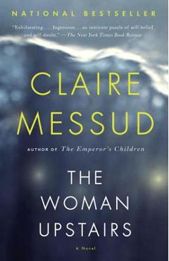 The Woman Upstairs - Claire Messud