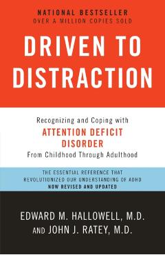 Driven to Distraction: Recognizing and Coping with Attention Deficit Disorder - Edward M. Hallowell