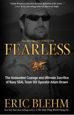 Fearless: The Undaunted Courage and Ultimate Sacrifice of Navy SEAL Team SIX Operator Adam Brown - Eric Blehm