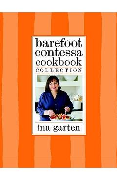 Barefoot Contessa Cookbook Collection: The Barefoot Contessa Cookbook, Barefoot Contessa Parties!, and Barefoot Contessa Family Style - Ina Garten