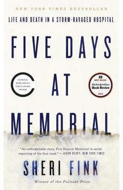Five Days at Memorial: Life and Death in a Storm-Ravaged Hospital - Sheri Fink