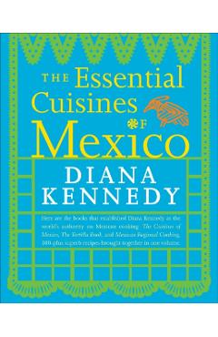 The Essential Cuisines of Mexico - Diana Kennedy