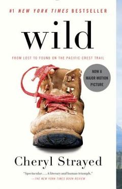 Wild: From Lost to Found on the Pacific Crest Trail - Cheryl Strayed