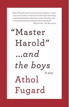 Master Harold and the Boys: A Play - Athol Fugard