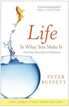Life Is What You Make It - Peter Buffett