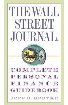 The Wall Street Journal. Complete Personal Finance Guidebook - Jeff D. Opdyke