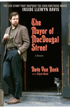 The Mayor of Macdougal Street: A Memoir - Dave Van Ronk